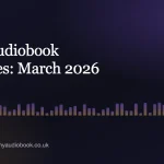 New Audiobook Releases: March 2026 Round-Up