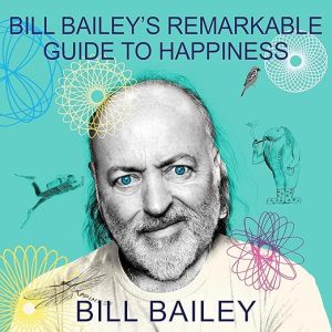 Bill Bailey&rsquo;s Remarkable Guide to Happiness