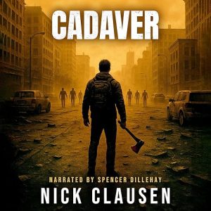 Cadaver: The Complete Zombie Apocalypse Series
