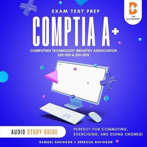 CompTIA A+ 220-1201 & 220-1202 Exam Test Prep Computing Technology Industry Association – Audio Study Guide