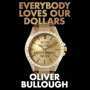 Everybody Loves Our Dollars – How Money Laundering Won