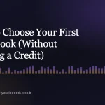 How to Choose Your First Audiobook (Without Wasting a Credit)