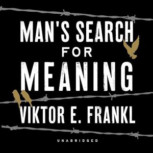 Man&rsquo;s Search for Meaning