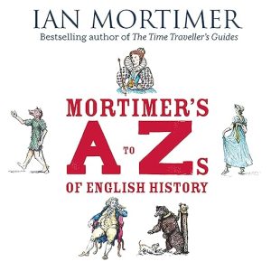 Mortimer’s A to Zs of English History