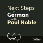 Next Steps in German with Paul Noble for Intermediate Learners – Complete Course