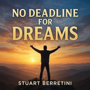 No Deadline for Dreams