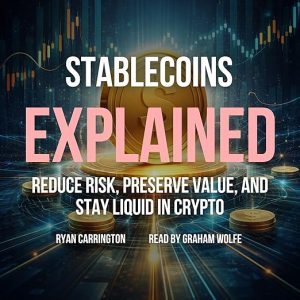 Stablecoins Explained: Reduce Risk, Preserve Value, and Stay Liquid in Crypto