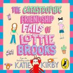 The Catastrophic Friendship Fails of Lottie Brooks