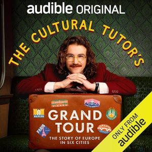 The Cultural Tutor’s Grand Tour: The Story of Europe in Six Cities