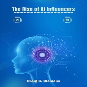 The Rise of AI Influencers