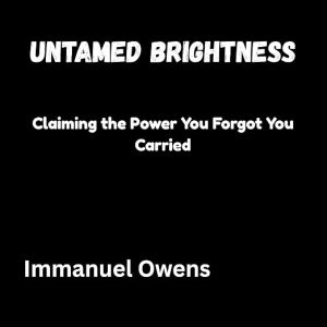 Untamed Brightness