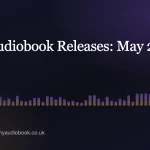 New Audiobook Releases: May 2026 Round-Up