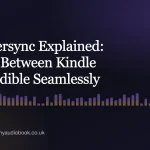 Whispersync Explained: Switch Between Kindle and Audible Seamlessly