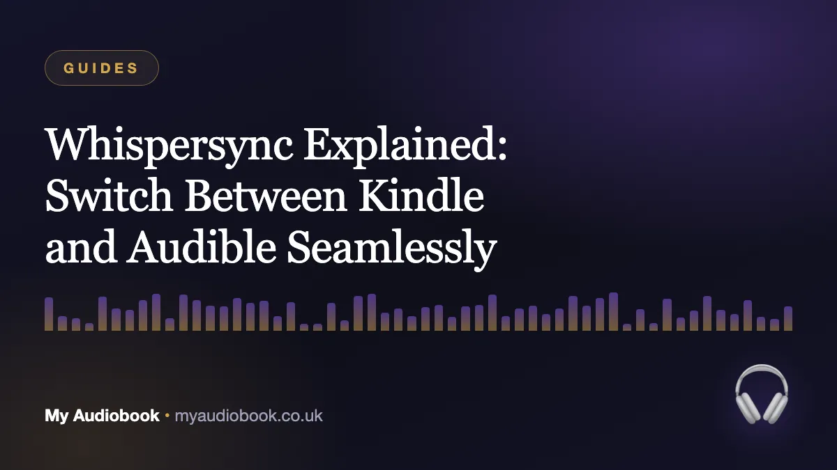 Whispersync Explained: Switch Between Kindle and Audible Seamlessly