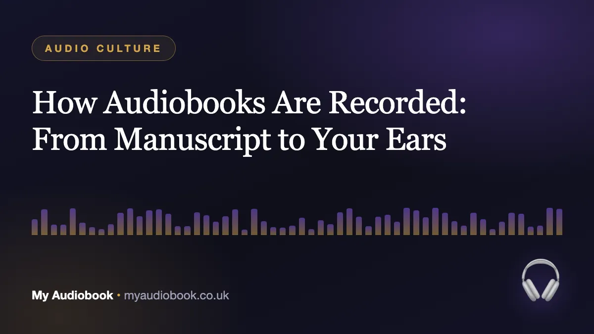 How Audiobooks Are Recorded: From Manuscript to Your Ears