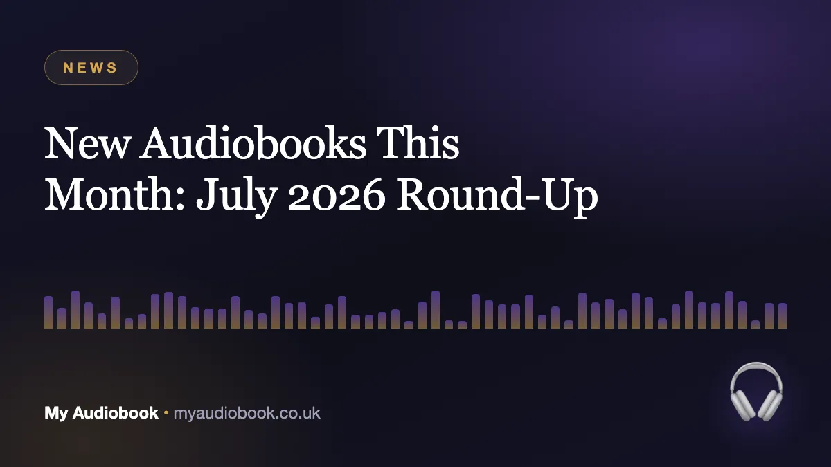 New Audiobook Releases: July 2026 Round-Up